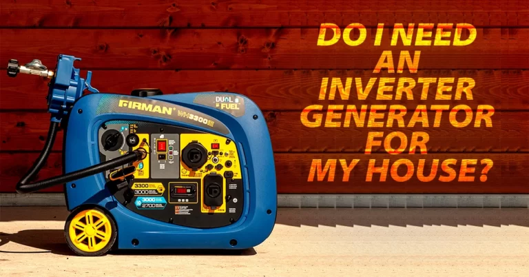 Do I Need An Inverter Generator For My House?