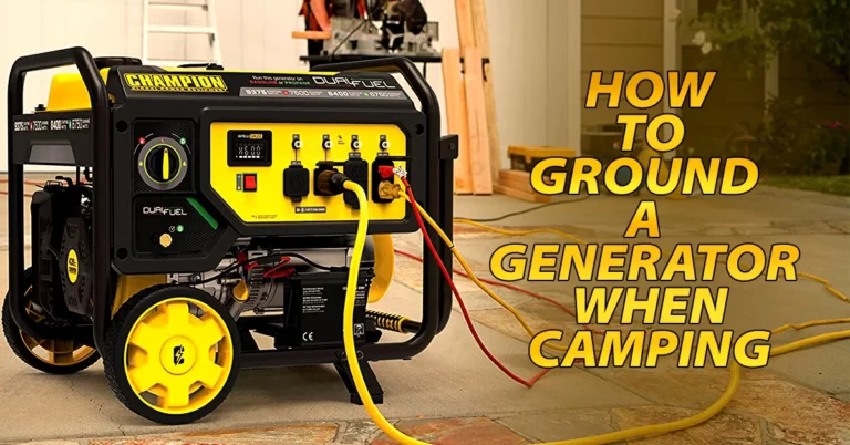 How To Ground A Generator When Camping (4 Easy Steps)