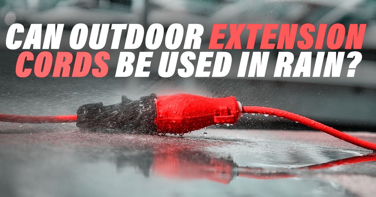 Can Outdoor Extension Cords Be Used In Rain
