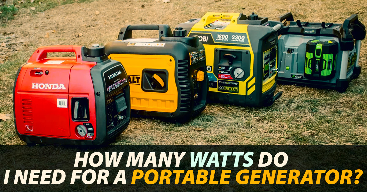 How Many Watts Do I Need For a Portable Generator?