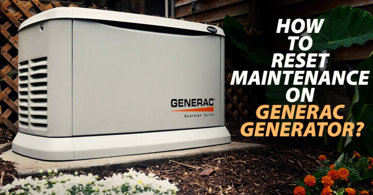 How To Reset Maintenance On Generac Generator?