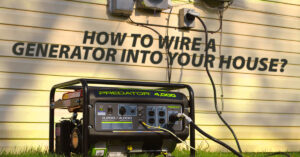 How To Wire A Generator Into Your House?