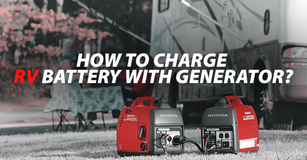 How To Charge RV Battery With Generator?