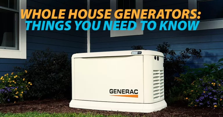 Whole House Generators: Things You Need To Know
