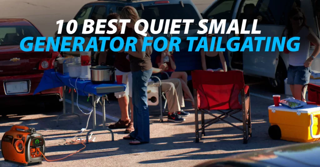 Best Quiet Small Generator For Tailgating