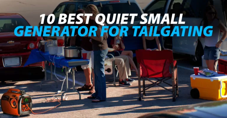 10 Best Quiet Small Generator For Tailgating