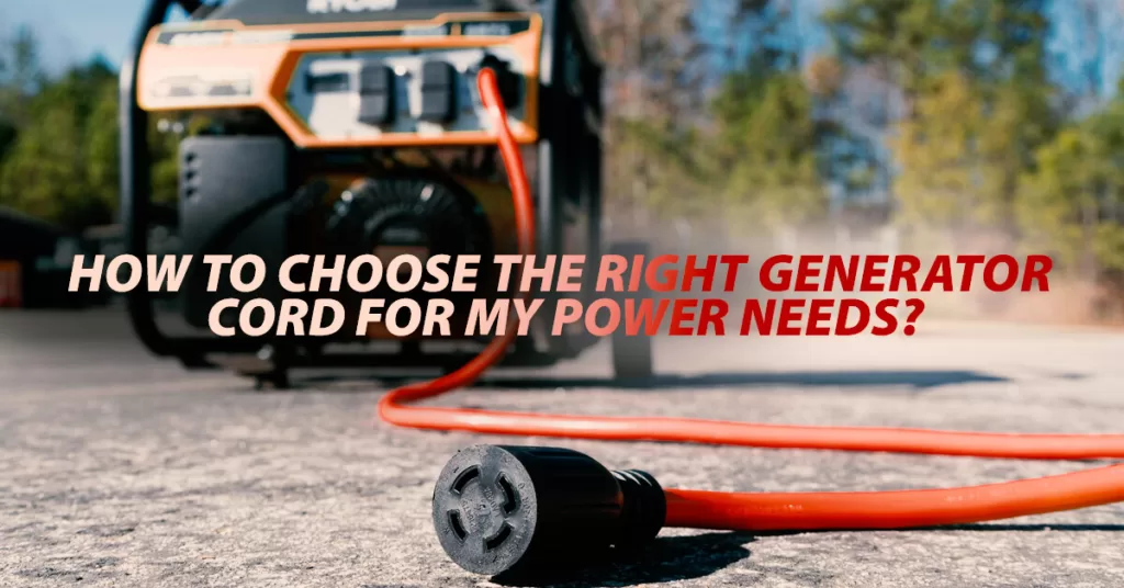 How To Choose The Right Generator Cord For My Power Needs