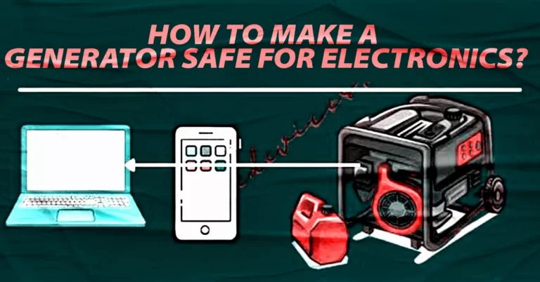 How To Make A Generator Safe For Electronics?